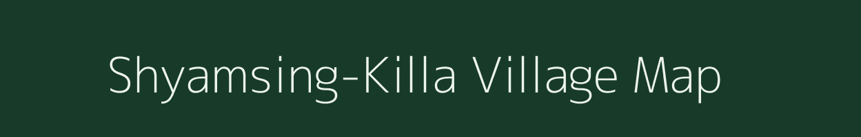 Shyamsing-Killa village map in Assam