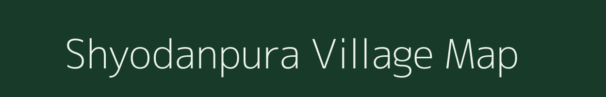 Shyodanpura village map in Rajasthan