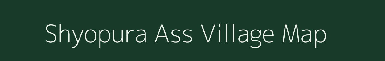 Shyopura Ass village map in Rajasthan