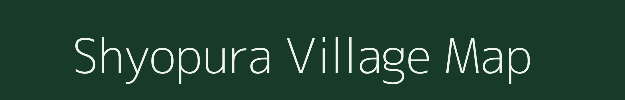 Shyopura village map in Rajasthan