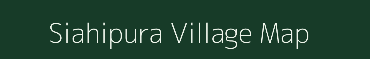 Siahipura village map in Uttar Pradesh