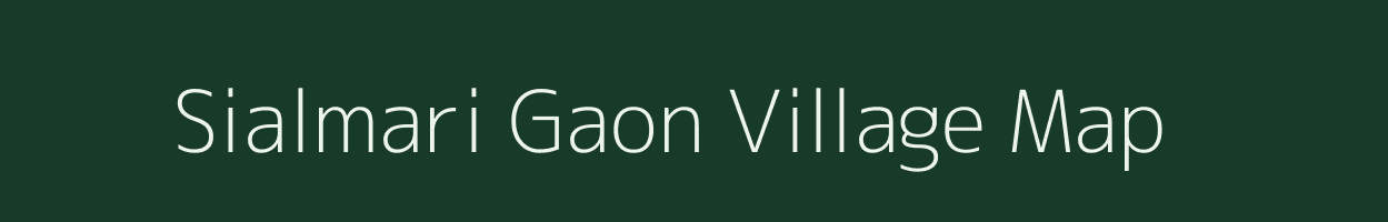 Sialmari Gaon village map in Assam