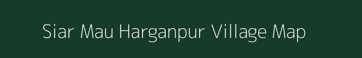 Siar Mau Harganpur village map in Uttar Pradesh