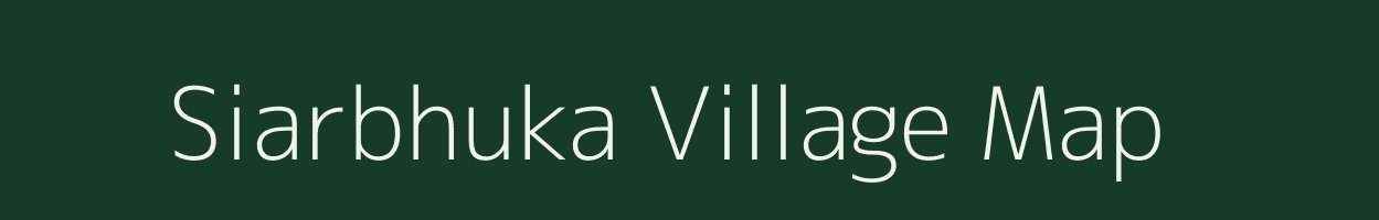 Siarbhuka village map in Bihar