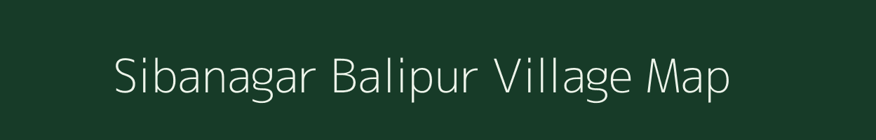 Sibanagar Balipur village map in Assam