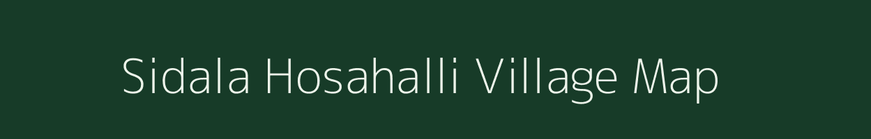 Sidala Hosahalli village map in Karnataka