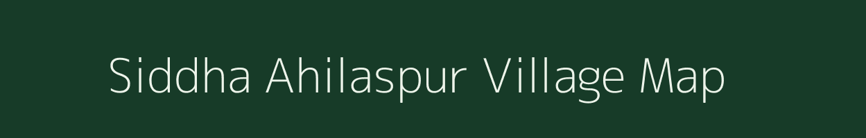 Siddha Ahilaspur village map in Uttar Pradesh