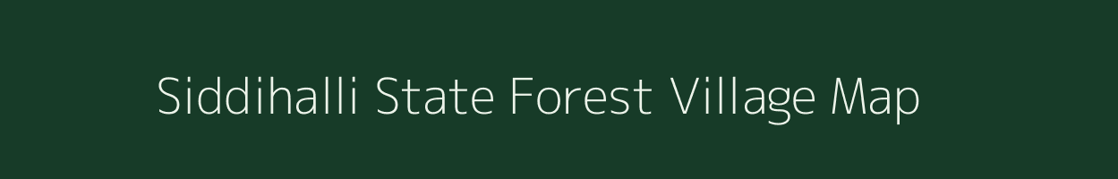 Siddihalli State Forest village map in Karnataka