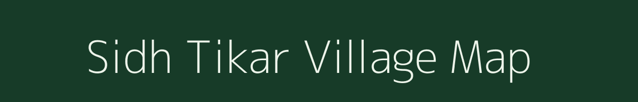 Sidh Tikar village map in Uttar Pradesh