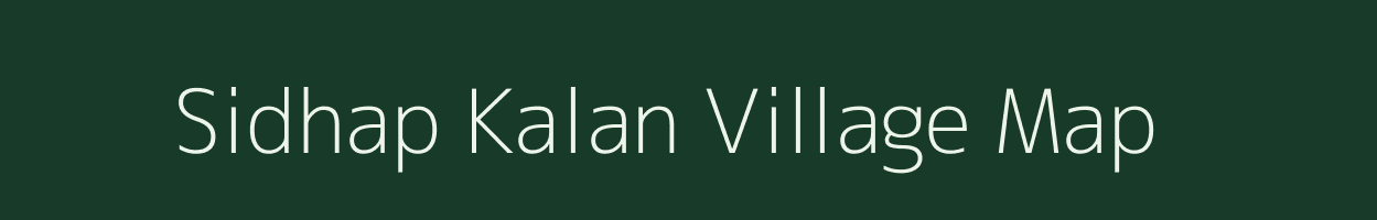 Sidhap Kalan village map in Bihar