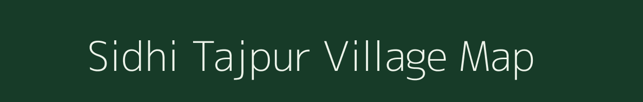 Sidhi Tajpur village map in Bihar