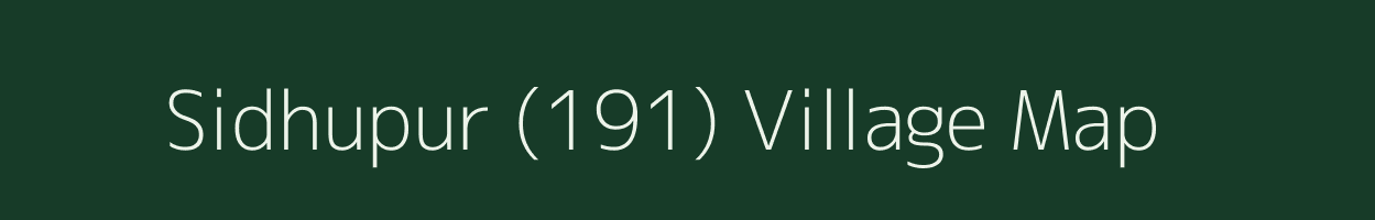 Sidhupur (191) village map in Punjab