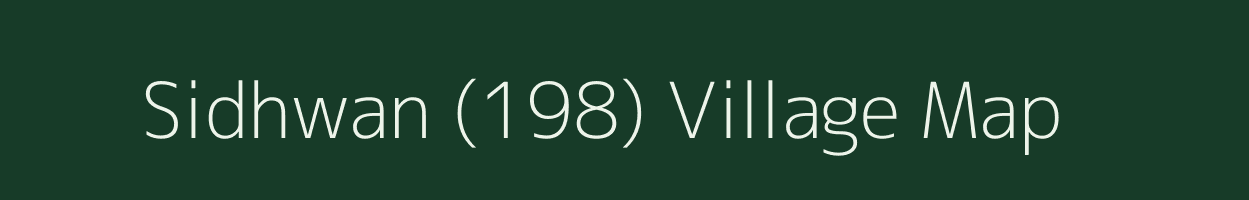 Sidhwan (198) village map in Punjab