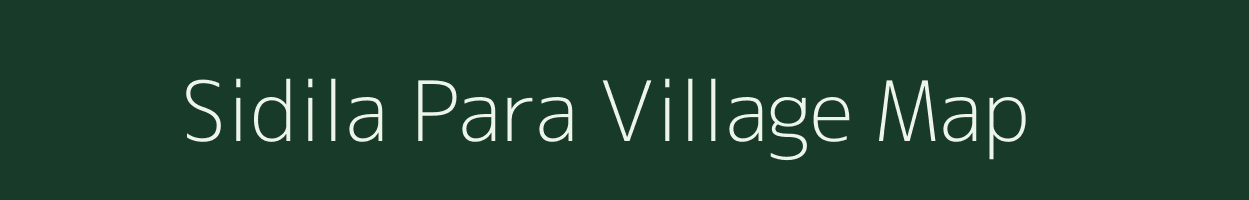 Sidila Para village map in Assam