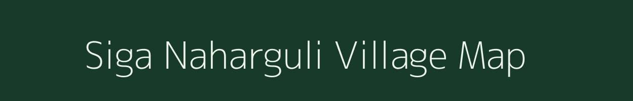 Siga Naharguli village map in Assam