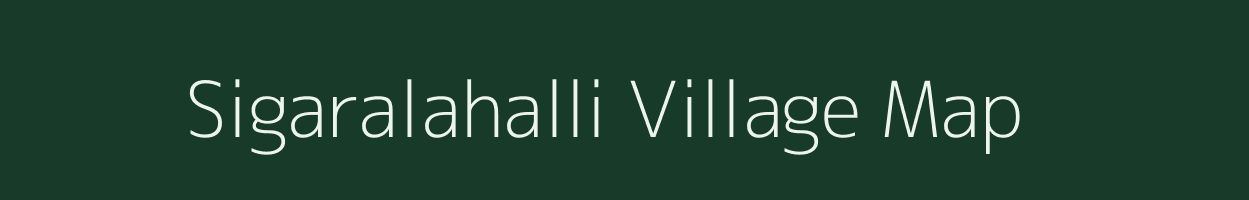 Sigaralahalli village map in Tamil Nadu