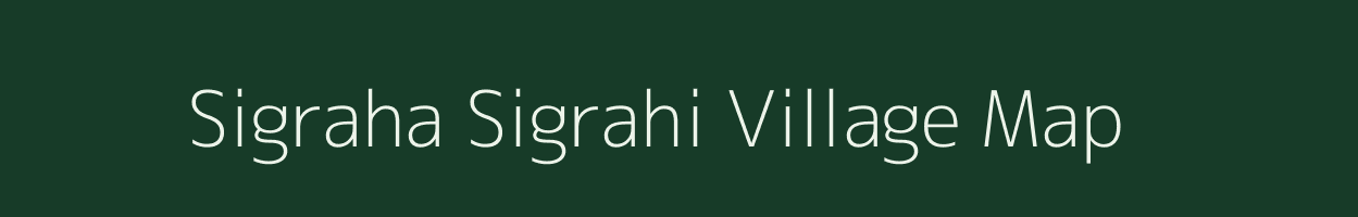 Sigraha Sigrahi village map in Uttar Pradesh