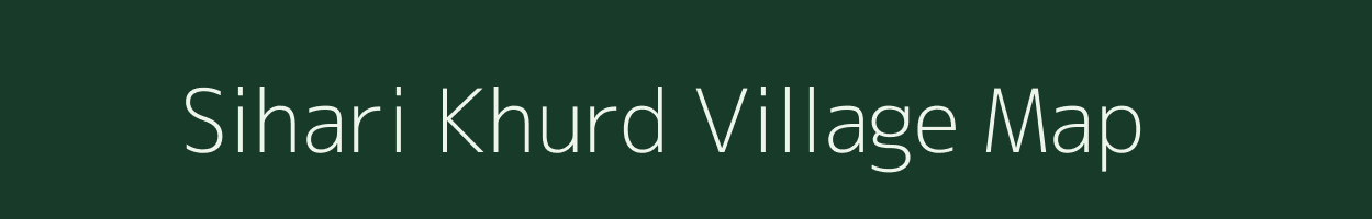 Sihari Khurd village map in Bihar
