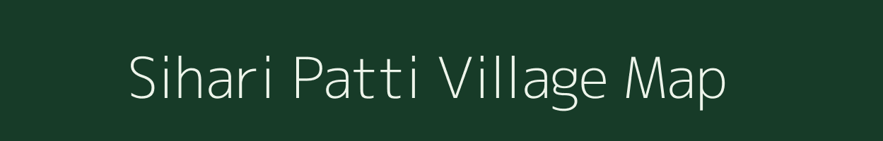 Sihari Patti village map in Uttar Pradesh