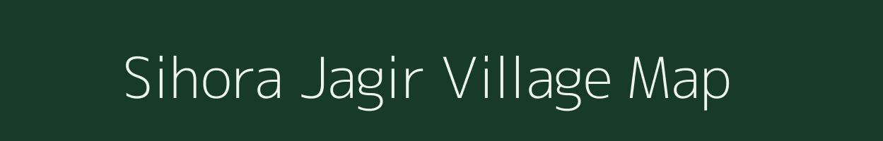 Sihora Jagir village map in Madhya Pradesh