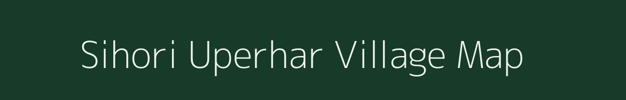 Sihori Uperhar village map in Uttar Pradesh