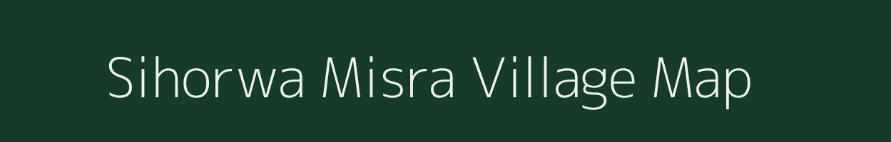 Sihorwa Misra village map in Uttar Pradesh