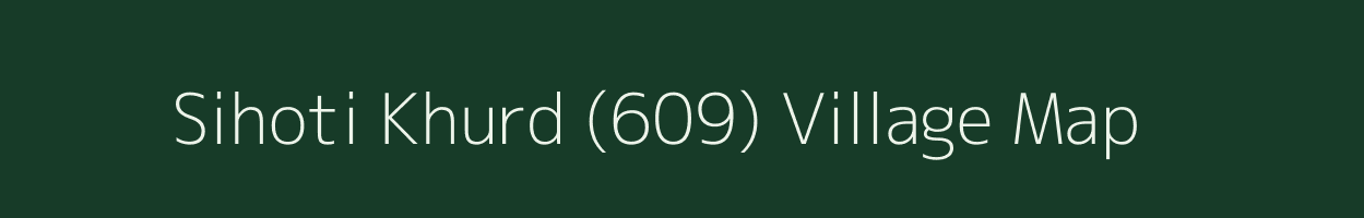 Sihoti Khurd (609) village map in Himachal Pradesh