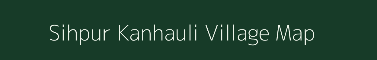 Sihpur Kanhauli village map in Bihar