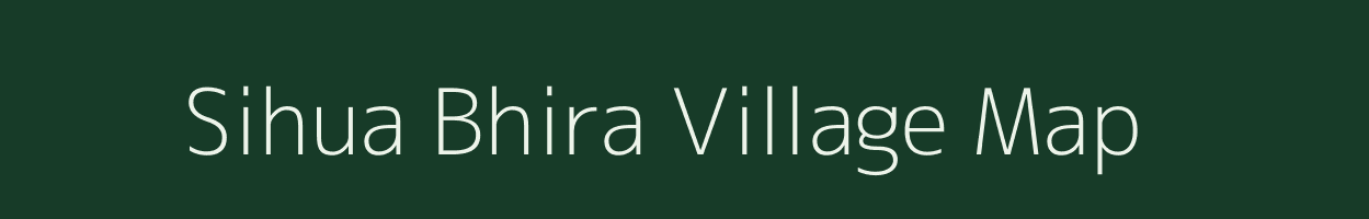 Sihua Bhira village map in Uttar Pradesh