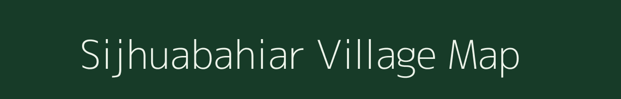 Sijhuabahiar village map in Jharkhand