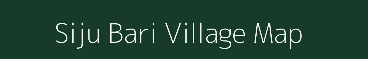 Siju Bari village map in Assam