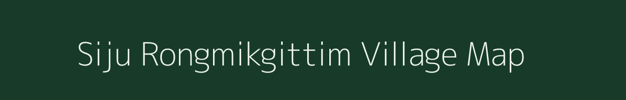 Siju Rongmikgittim village map in Meghalaya