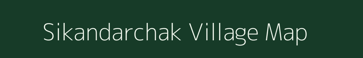 Sikandarchak village map in Bihar