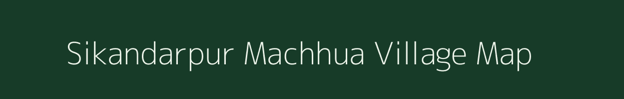 Sikandarpur Machhua village map in Uttar Pradesh