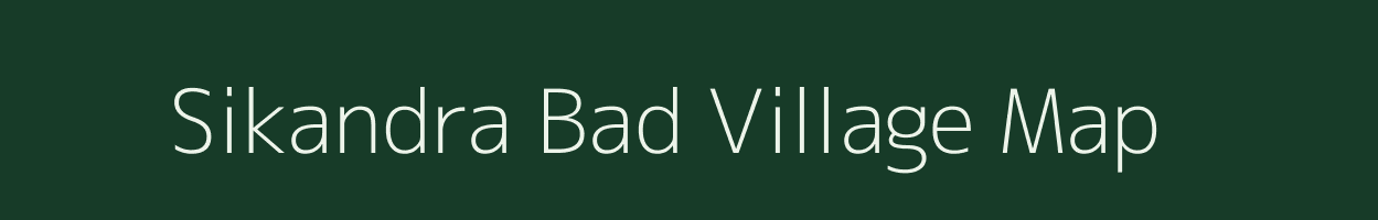 Sikandra Bad village map in Uttar Pradesh