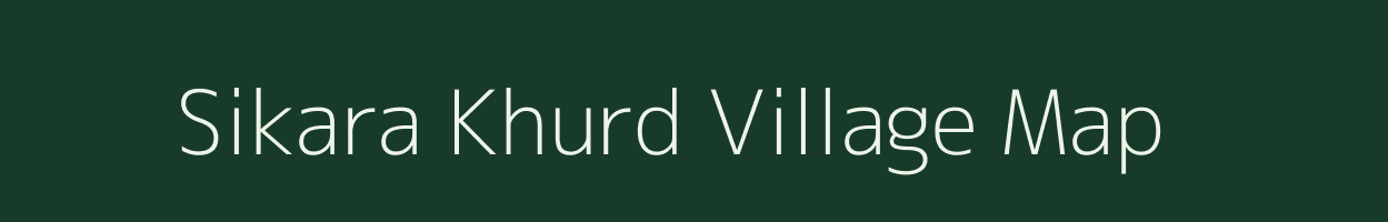 Sikara Khurd village map in Uttar Pradesh