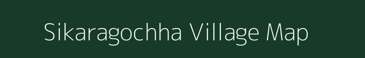Sikaragochha village map in Odisha