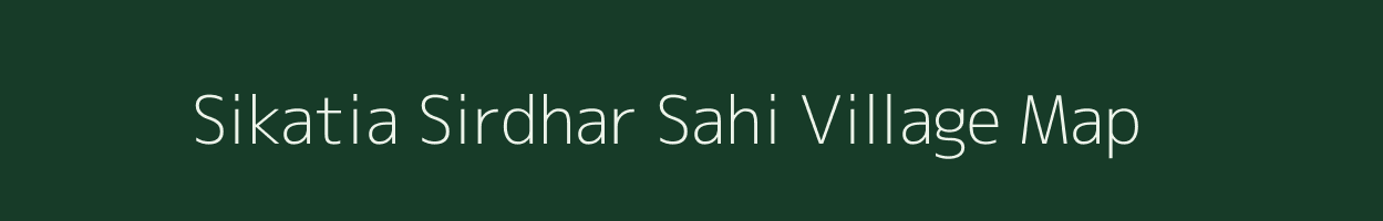 Sikatia Sirdhar Sahi village map in Bihar