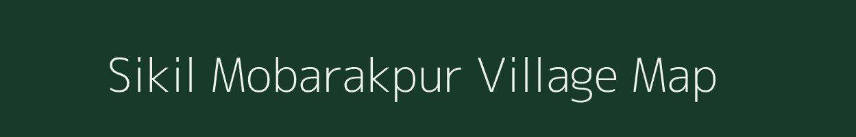 Sikil Mobarakpur village map in West Bengal