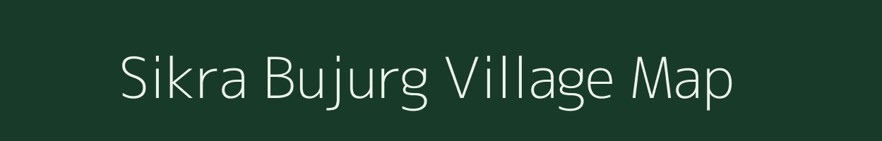 Sikra Bujurg village map in Uttar Pradesh