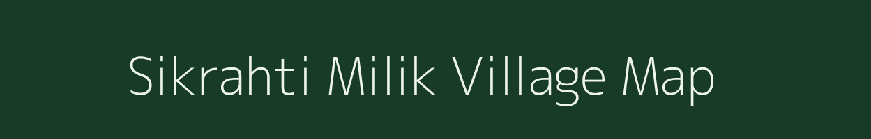 Sikrahti Milik village map in Bihar