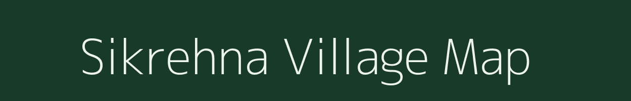 Sikrehna village map in Uttar Pradesh