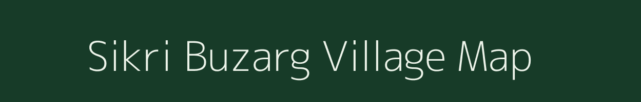 Sikri Buzarg village map in Uttar Pradesh