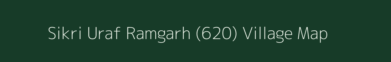 Sikri Uraf Ramgarh (620) village map in Punjab