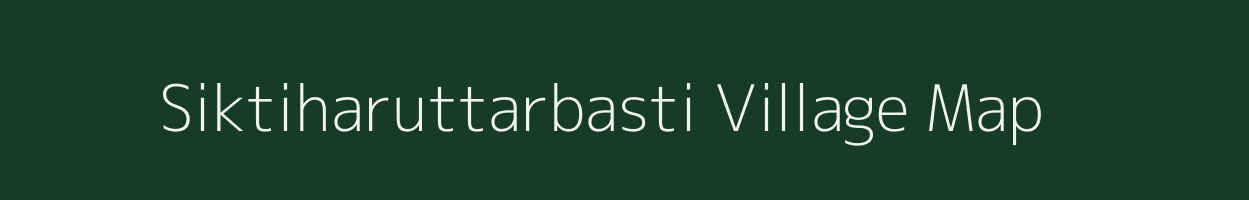 Siktiharuttarbasti village map in Bihar