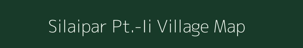 Silaipar Pt.-Ii village map in Assam