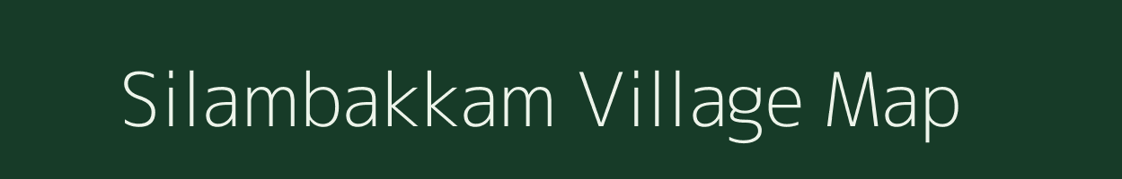 Silambakkam village map in Tamil Nadu