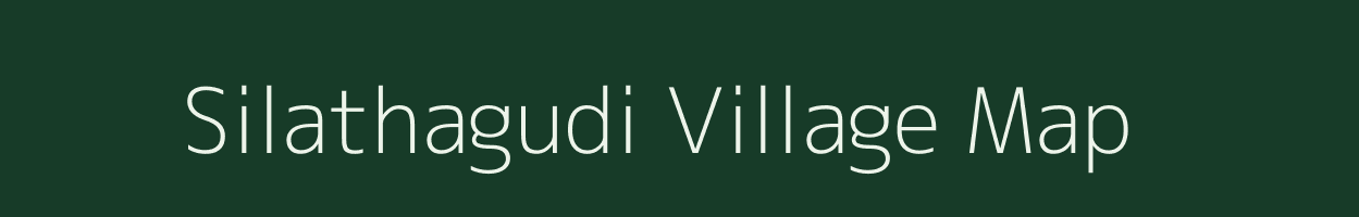 Silathagudi village map in Tamil Nadu