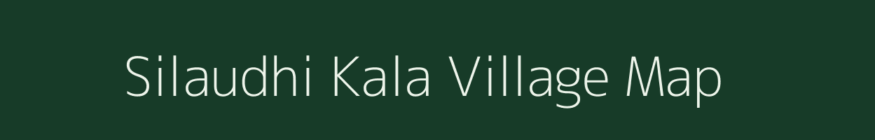 Silaudhi Kala village map in Uttar Pradesh