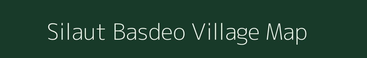 Silaut Basdeo village map in Bihar